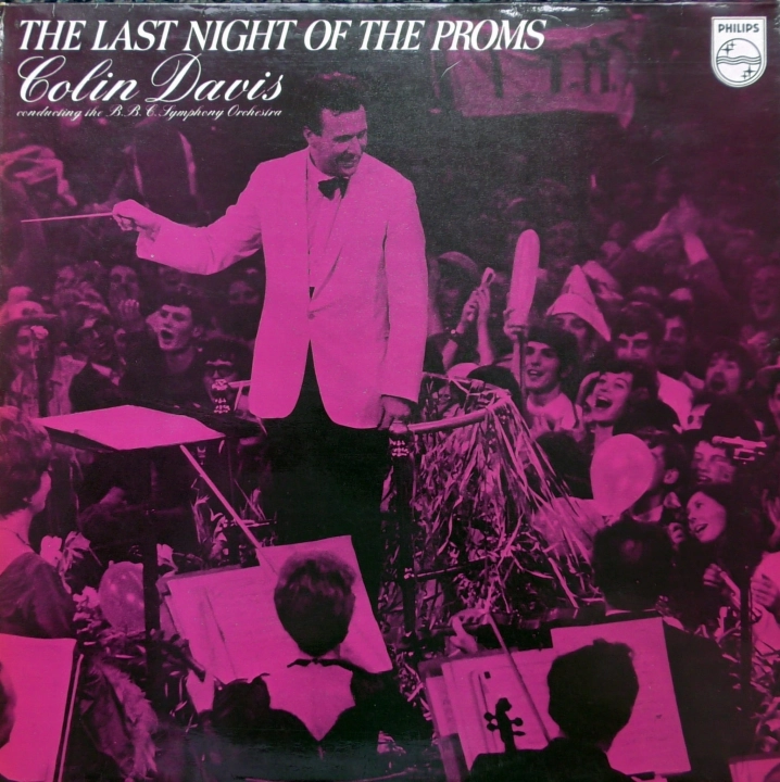 Colin Davis Conducting The B.B.C. Symphony Orchestra ‎– The Last Night Of The Proms Label: Philips ‎– SFM 23033