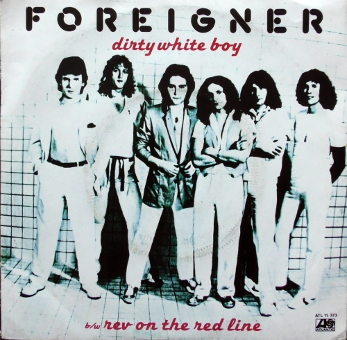 Foreigner ‎– Dirty White Boy b/w Rev On The Red Line, Atlantic ‎– ATL 11.373, Winyl, 7", 45 RPM, Single