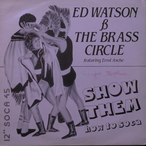 Ed Watson And The Brass Circle ‎– Show Them (How To Soca) Hot Vinyl ‎– HVT 022