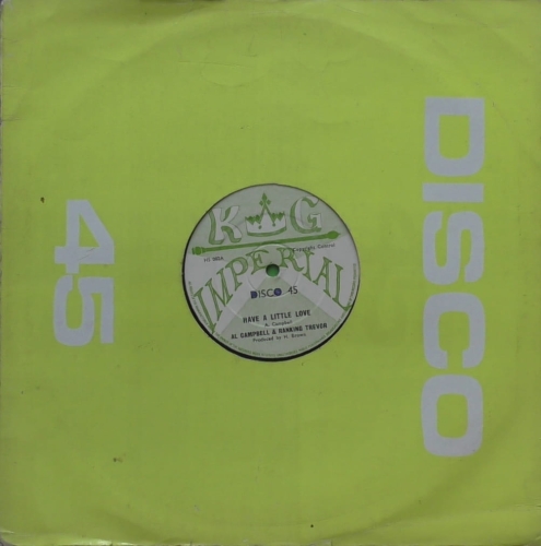 Al Campbell & Ranking Trevor / Hu-Brown ‎– Have A Little Love / I've Got To Go  KG Imperial ‎– HS 002