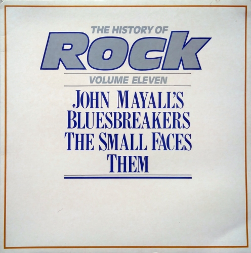 John Mayall's Bluesbreakers* / The Small Faces* / Them (3) ‎– The History Of Rock (Volume Eleven) Orbis ‎– HRL 011