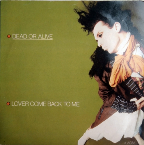 Dead Or Alive ‎– Lover Come Back To Me  Epic ‎– A 6086