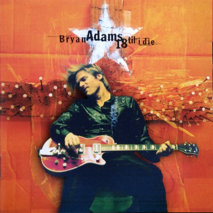 Bryan Adams ‎– 18 Til I Die A&M Records ‎– 540 551-2