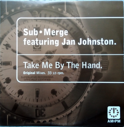 Sub•Merge Featuring Jan Johnston ‎– Take Me By The Hand (Original Mixes) AM:PM ‎– 582 101-1