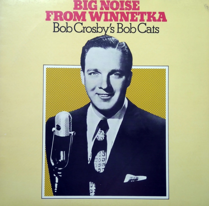 Bob Crosby's Bob Cats ‎– Big Noise From Winnetka  MCA Records ‎– MCFM 2695