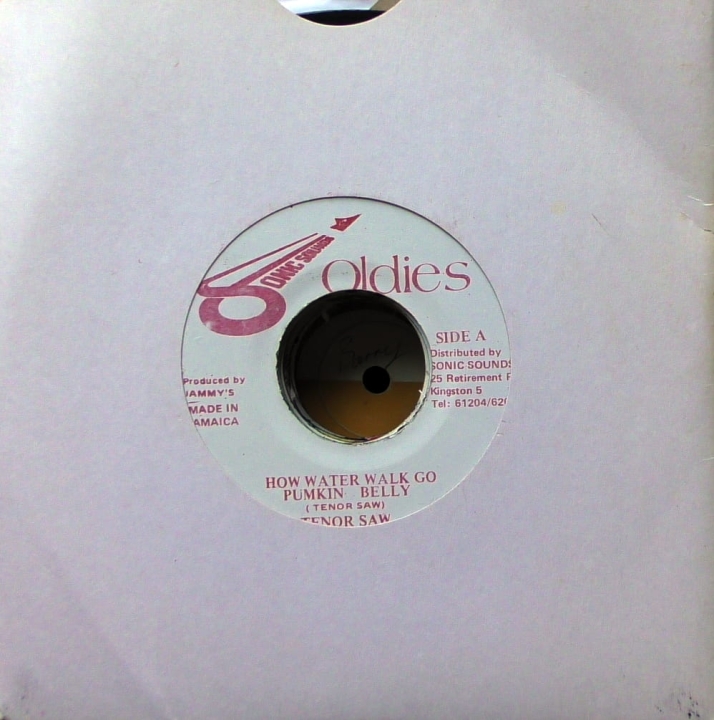 Tenor Saw – How Water Walk Go Pumkin Belly Sonic Sounds Oldies