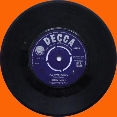 Gary Mills – I'll Step Down Decca – 45-F 11358