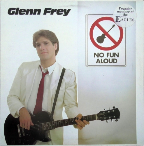 Glenn Frey – No Fun Aloud Glenn Frey – No Fun Aloud The Eagles