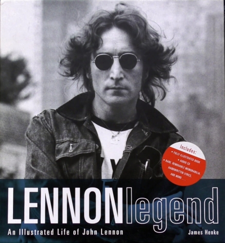 Lennon Legend: An Illustrated Life of John Lennon by James Henke 9780297843368