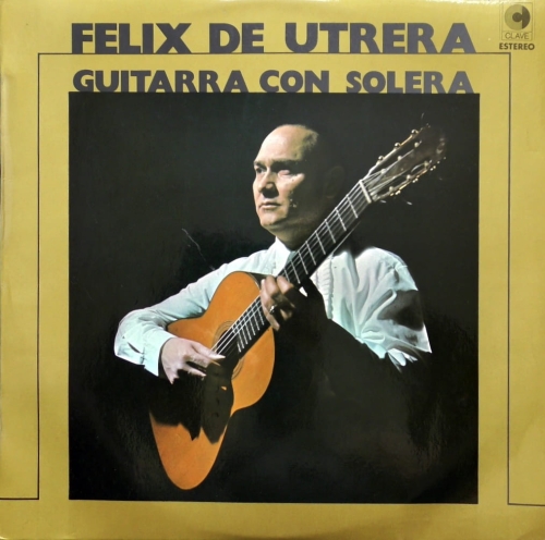 Félix De Utrera ‎– Guitarra Con Solera Clave Records ‎– 18 - 1261 S