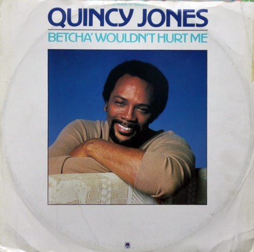 Quincy Jones – Betcha' Wouldn't Hurt Me A&M Records – AMSX 8157