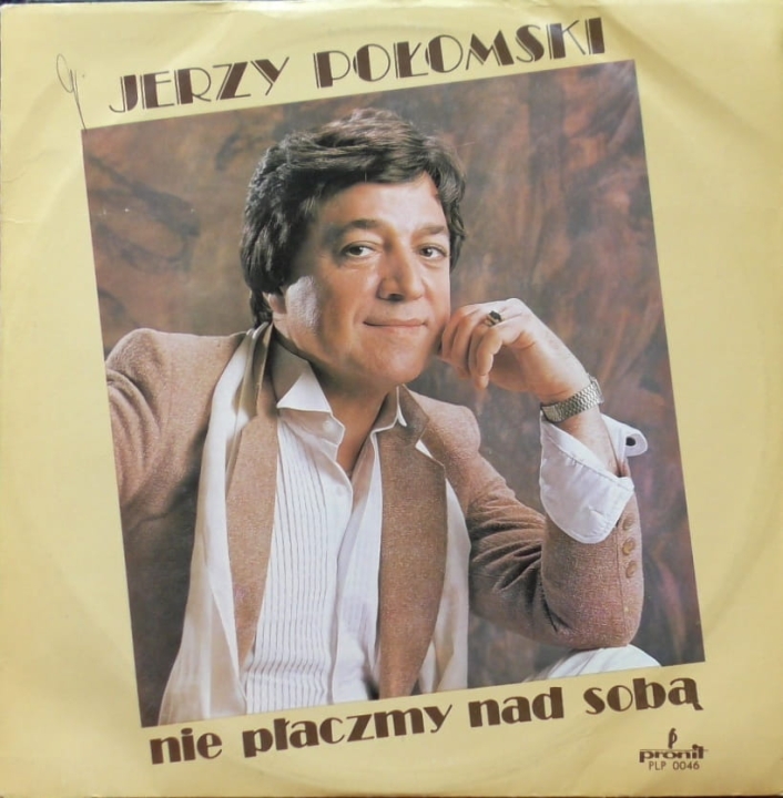 Jerzy Połomski – Nie Płaczmy Nad Sobą Pronit – PLP 0046