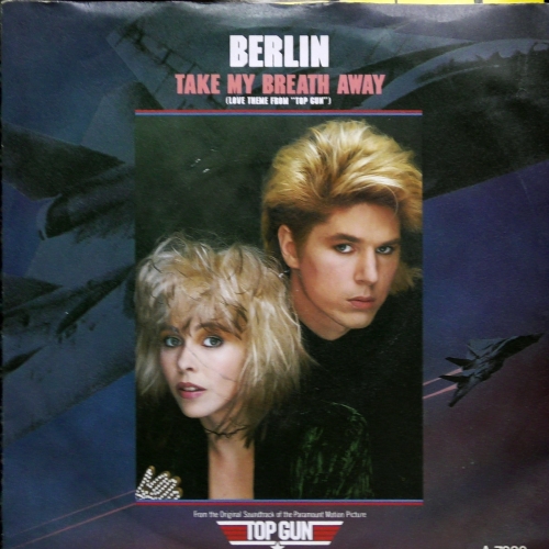 Berlin ‎– Take My Breath Away (Love Theme From "Top Gun") CBS ‎– A 7320