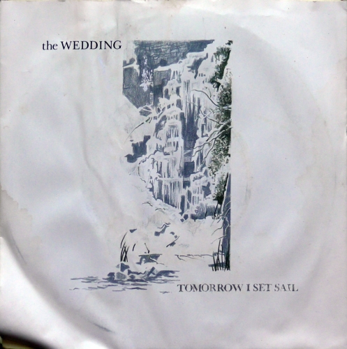 The Wedding ‎– Tomorrow I Set Sail Where Artists Record ‎– WAR 3005