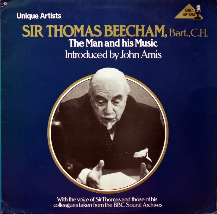 Sir Thomas Beecham, Bart.,C.H. Introduced By John Amis – The Man And His Music BBC Artium – REGL 350