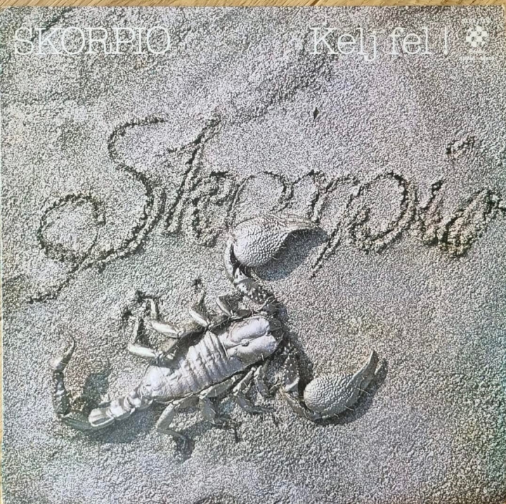 Skorpió – Kelj Fel! Label: Pepita – SLPX 17512