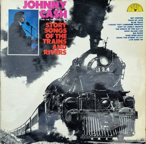 Johnny Cash And The Tennessee Two – Story Songs Of The Trains And Rivers  Sun – 646 7012
