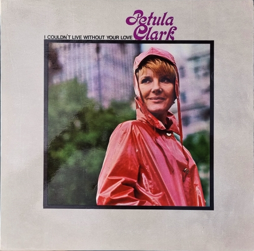Petula Clark – I Couldn't Live Without Your Love Pye Records – NPL 18148