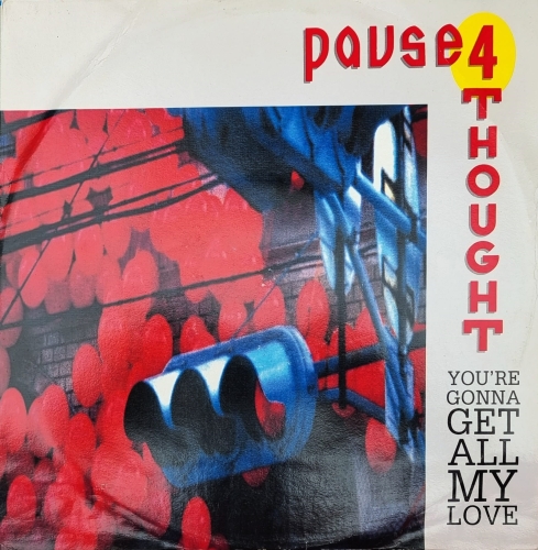 Pause 4 Thought – You're Gonna Get All My Love PWL Records – PWLT 49