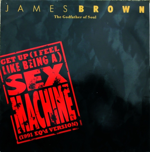 James Brown – Get Up (I Feel Like Being A) Sex Machine (1991 EQ'd Version) Polydor – PZ 185