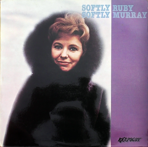 Ruby Murray – Softly Softly Rhapsody – RHAS 9018