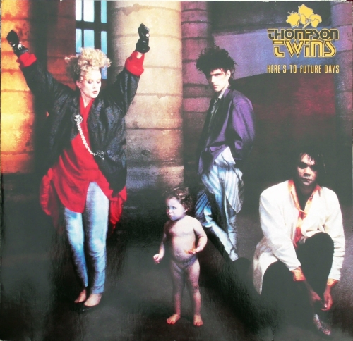 Thompson Twins – Here's To Future Days  Arista – 207 164 Arista – FRE TT1
