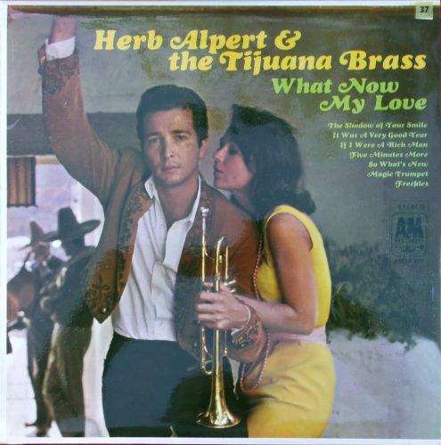 Herb Alpert & The Tijuana Brass – What Now My Love  A&M Records – AMLS 977