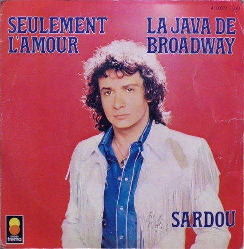 Michel Sardou – La Java De Broadway / Seulement L'amour Trema – 410 071