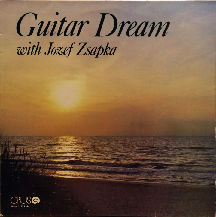 Jozef Zsapka – Guitar Dream With Jozef Zsapka  Opus – 9113 1144