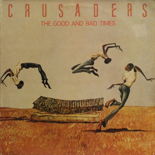 Crusaders – The Good And Bad Times MCA Records – MCG 6022