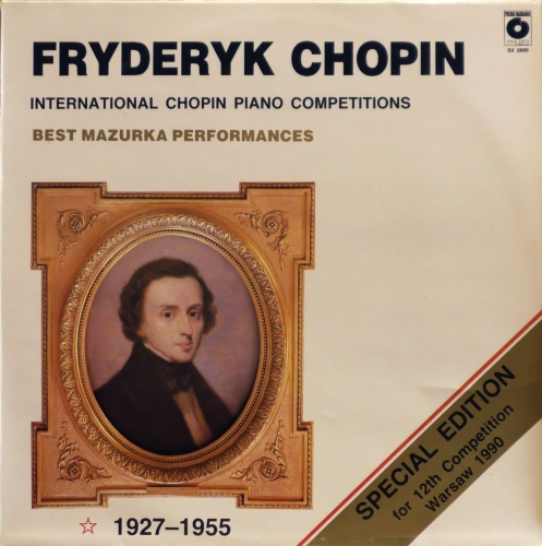 Fryderyk Chopin – International Chopin Piano Competitions - Best Mazurka Performances 1927 - 1955 	Polskie Nagrania Muza –  SX2899