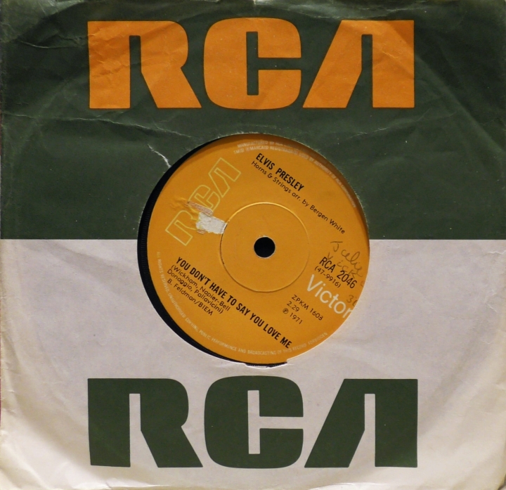 Elvis Presley – You Don't Have To Say You Love Me / Patch It Up RCA Victor – RCA 2046