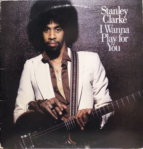 Stanley Clarke – I Wanna Play For You Epic – EPC 88331