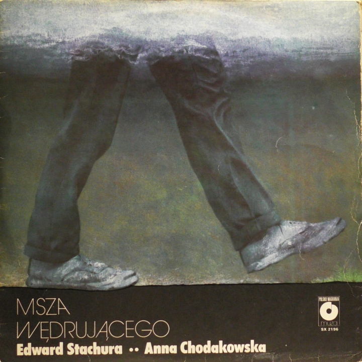 Edward Stachura •• Anna Chodakowska – Msza Wędrującego Polskie Nagrania Muza – SX 2196