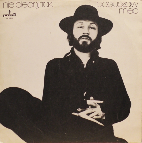 Bogusław Mec – Nie Biegnij Tak Pronit – SX 1921