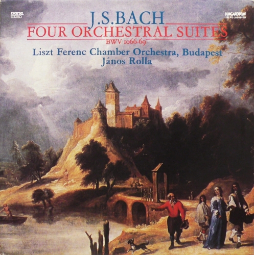 J.S.Bach, Liszt Ferenc Chamber Orchestra, Budapest, János Rolla – Four Orchestral Suites (BWV 1066-69) Hungaroton – SLPD 31018-19