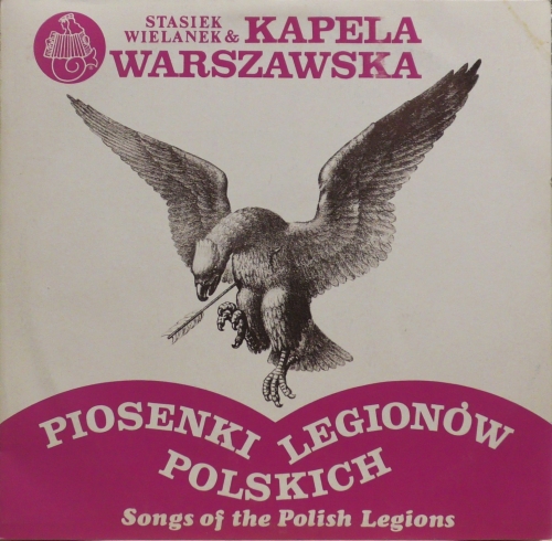 Stasiek Wielanek & Kapela Warszawska ‎– Piosenki Legionów Polskich (Songs Of The Polish Legions) Polskie Nagrania Muza ‎– SX 2787