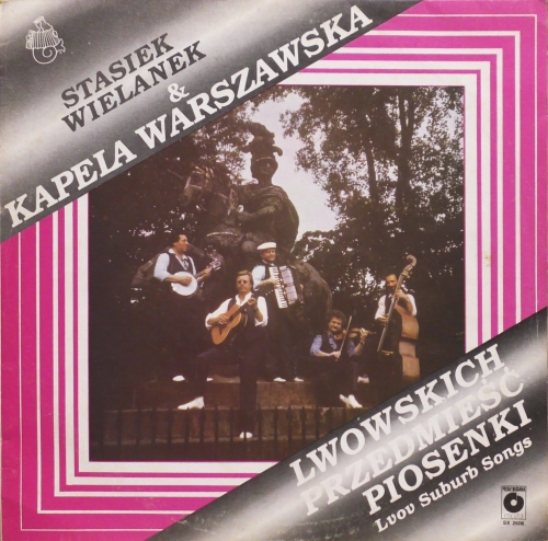 Stasiek Wielanek & Kapela Warszawska – Lwowskich Przedmieść Piosenki - Lvov Suburb Songs Polskie Nagrania Muza – SX 2606