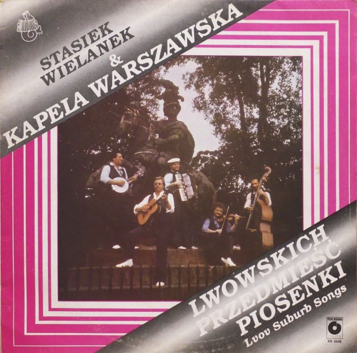 Stasiek Wielanek & Kapela Warszawska – Lwowskich Przedmieść Piosenki - Lvov Suburb Songs Polskie Nagrania Muza – SX 2606