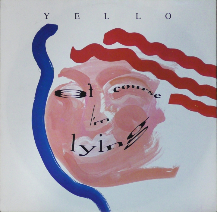 Yello – Of Course I'm Lying 	Mercury – YELLO 312
