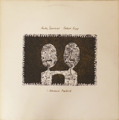 Andy Summers & Robert Fripp – I Advance Masked A&M Records – AMLH 64913