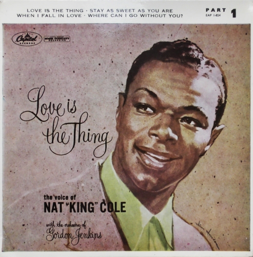 Nat "King" Cole* – Love Is The Thing - Part 1 Capitol Records – EAP1-824
