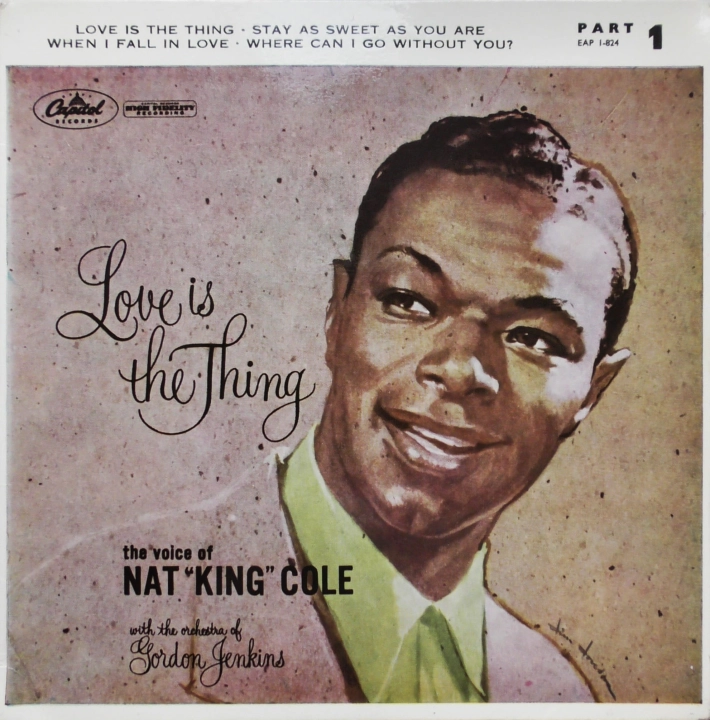 Nat "King" Cole* – Love Is The Thing - Part 1 Capitol Records – EAP1-824
