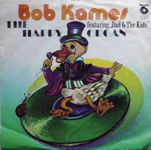 Bob Kames, The Happy Organ featuring "Dad & The Kids" – Dance Little Bird / Fly Little Bird Polskie Nagrania Muza – SS 805