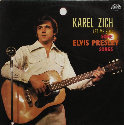 Karel Zich – Let Me Sing Some Elvis Presley Songs Supraphon – 1113 3318