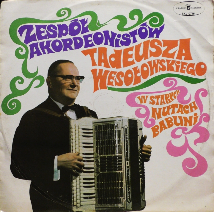 Zespół Akordeonistów Tadeusza Wesołowskiego – W Starych Nutach Babuni Polskie Nagrania Muza – SXL 0718