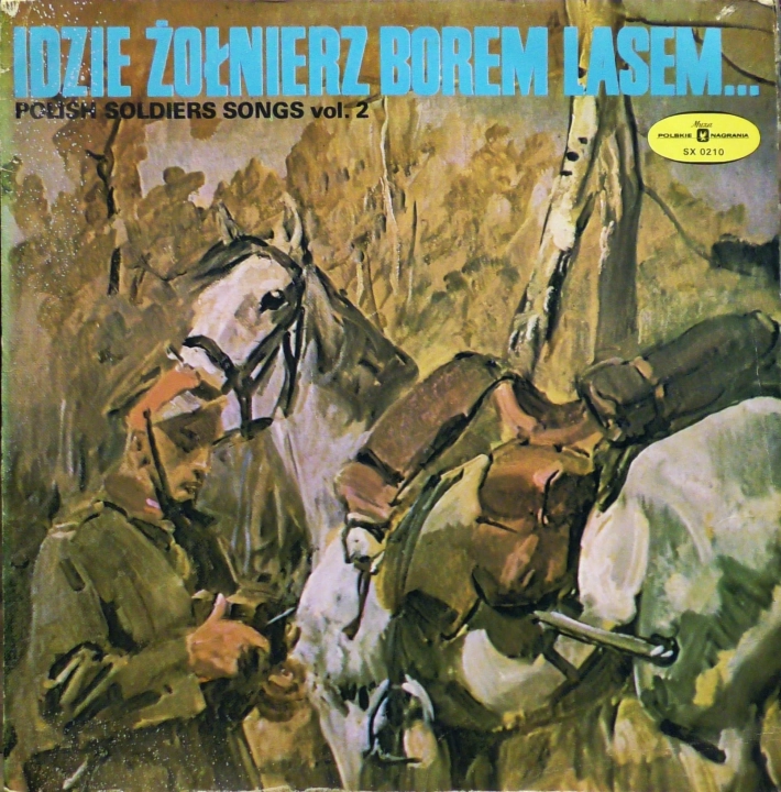 Chór Męski I Orkiestra Polskiego Radia – Idzie Żołnierz Borem, Lasem... = Polish Soldiers' Songs Vol. 2 Polskie Nagrania Muza – SX 0210