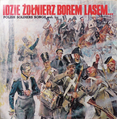 Chór I Orkiestra Polskiego Radia, Jerzy Kołaczkowski – Idzie Żołnierz Borem, Lasem... Vol. 1 Polskie Nagrania Muza – SXL 0169