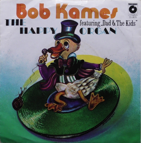 Bob Kames, The Happy Organ featuring "Dad & The Kids" – Dance Little Bird / Fly Little Bird Polskie Nagrania Muza – SS 805