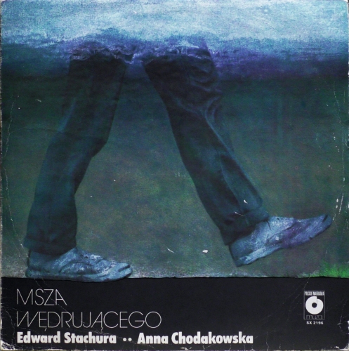 Edward Stachura •• Anna Chodakowska – Msza Wędrującego Polskie Nagrania Muza – SX 2196